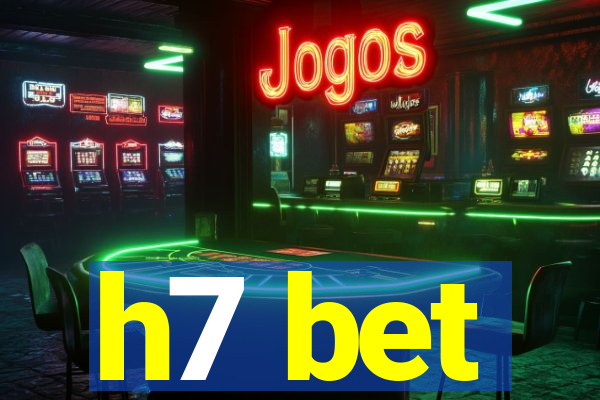 h7 bet